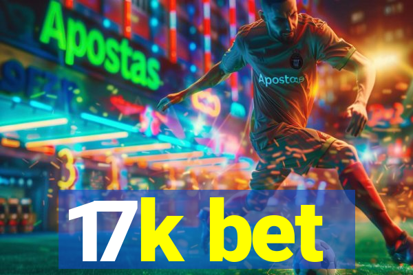17k bet